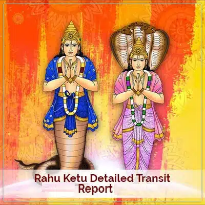 Rahu Ketu Transit Report