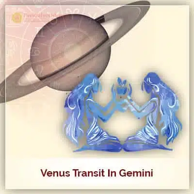 Venus Transit in Gemini (Mithun Rashi) on 14th May 2018