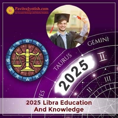 2025 Libra Yearly Education And Knowledge Horoscope